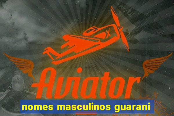 nomes masculinos guarani